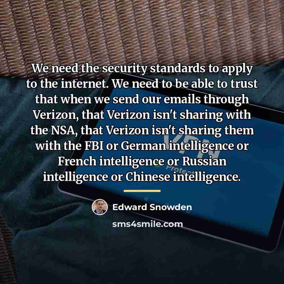 “We need the security standards to apply to the internet.…” quote by Edward Snowden