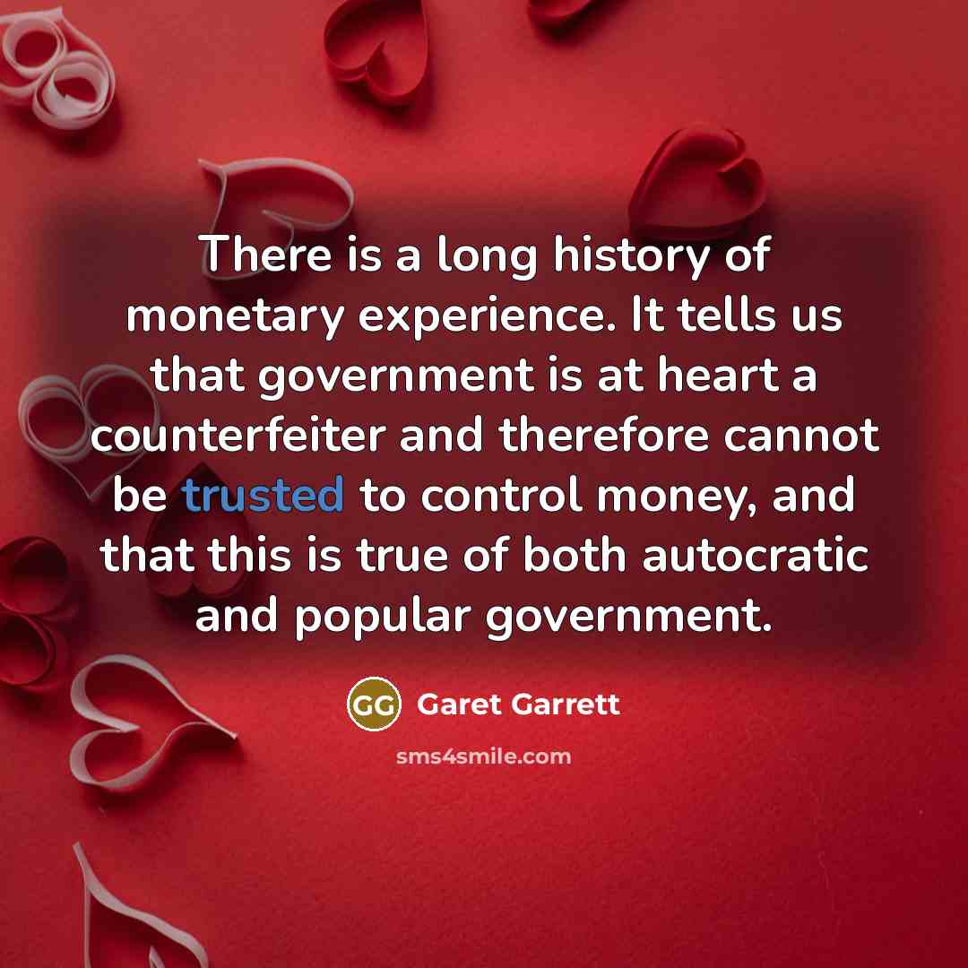 “There is a long history of monetary experience. It tells…” quote by Garet Garrett