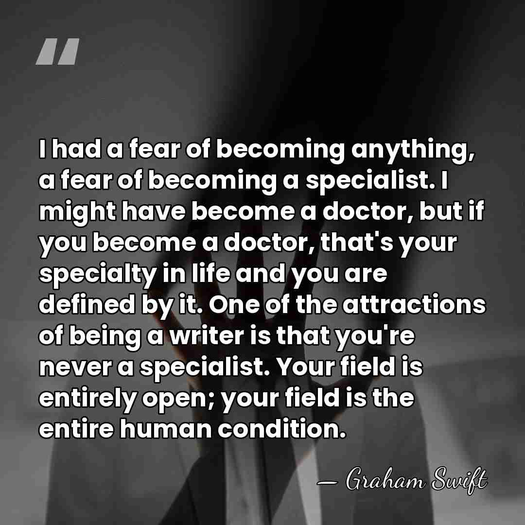 I had a fear of becoming anything, a fear of becoming a&hellip; - Graham Swift