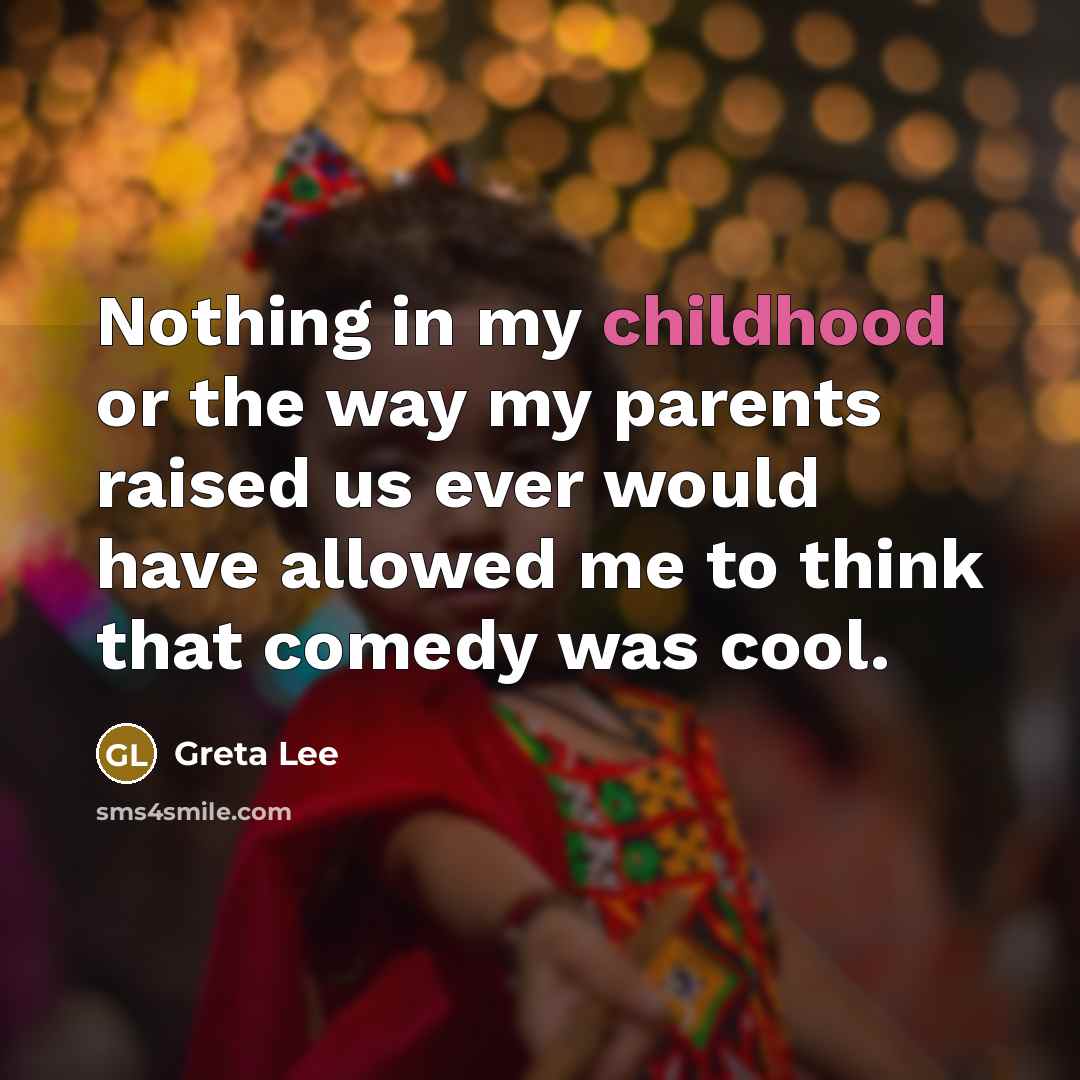 “Nothing in my childhood or the way my parents raised…” quote by Greta Lee