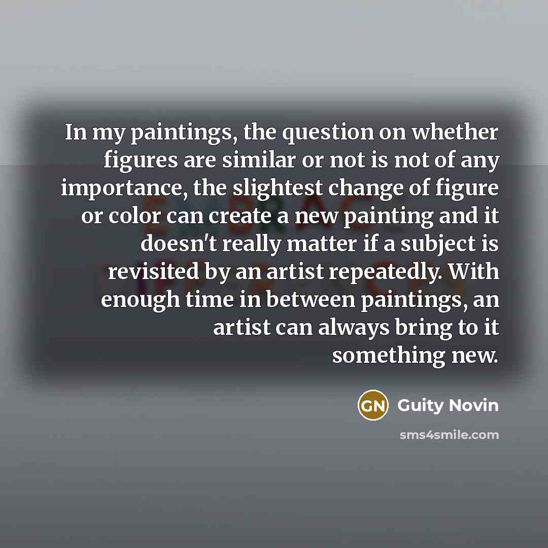 “In my paintings, the question on whether figures are similar…” quote by Guity Novin