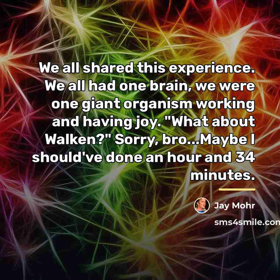 “We all shared this experience. We all had one brain,…” quote by Jay Mohr