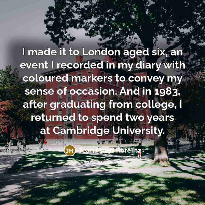 “I made it to London aged six, an event I…” quote by Jean Hanff Korelitz