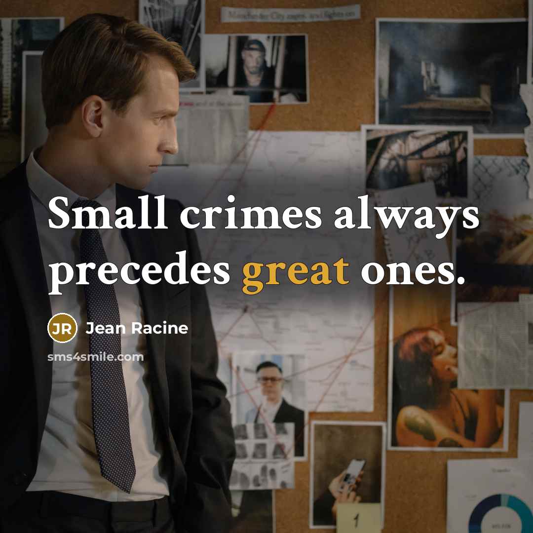 “Small crimes always precedes great ones.…” quote by Jean Racine
