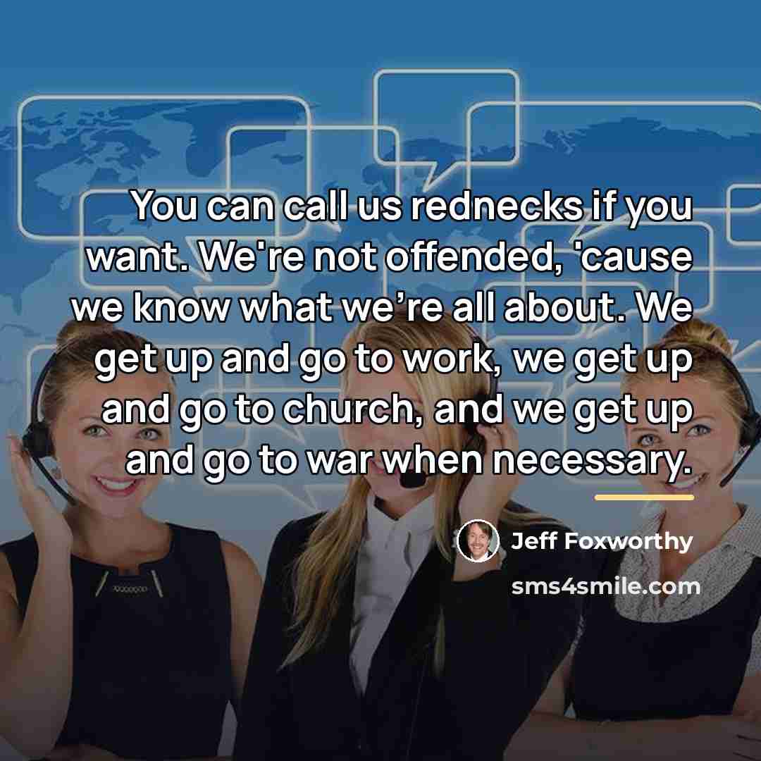 “You can call us rednecks if you want. We're not…” quote by Jeff Foxworthy