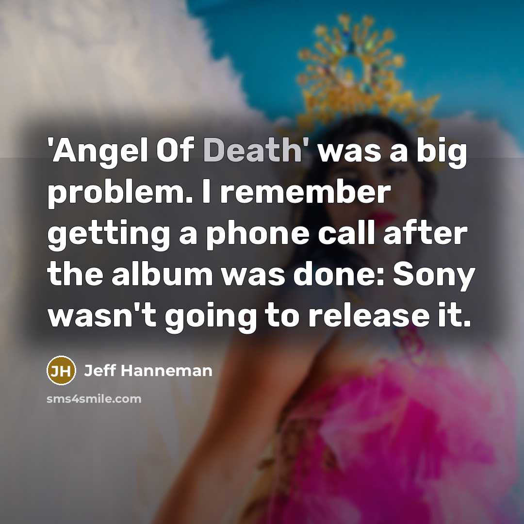 “'Angel Of Death' was a big problem. I remember getting…” quote by Jeff Hanneman