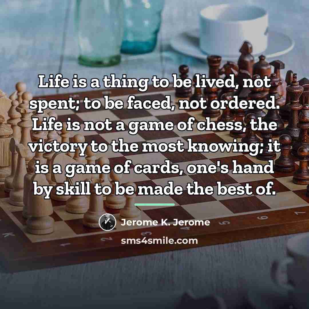 “Life is a thing to be lived, not spent; to…” quote by Jerome K. Jerome