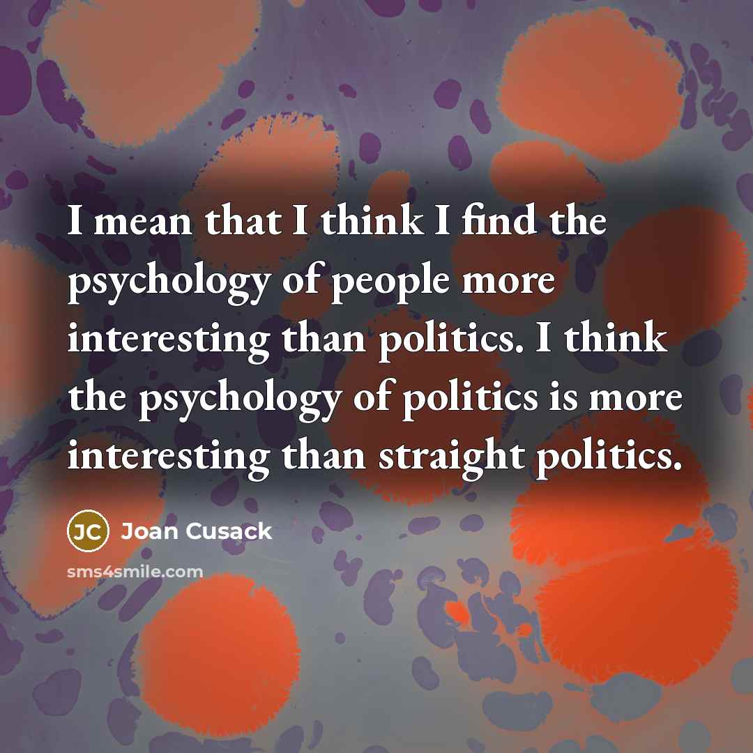 “I mean that I think I find the psychology of…” quote by Joan Cusack