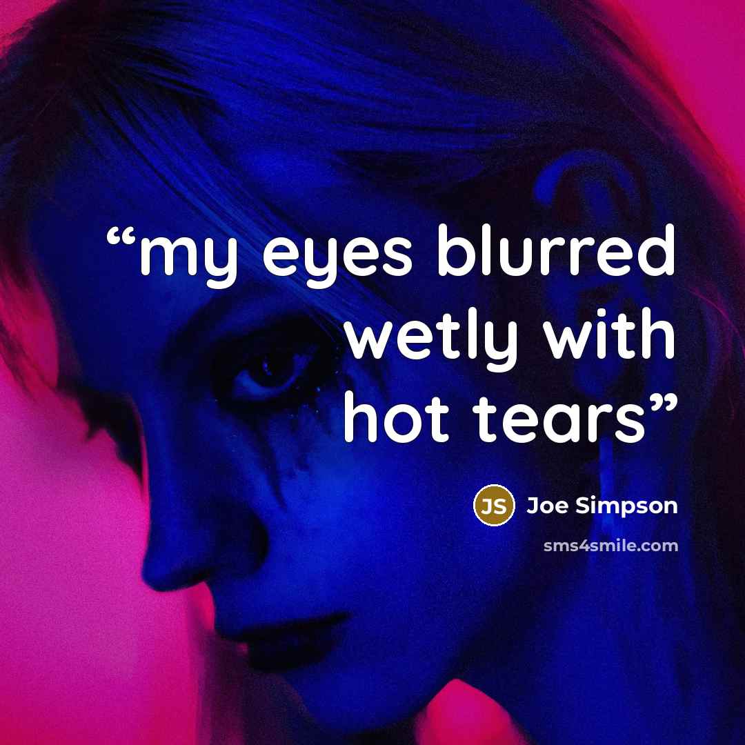 “my eyes blurred wetly with hot tears” quote by Joe Simpson