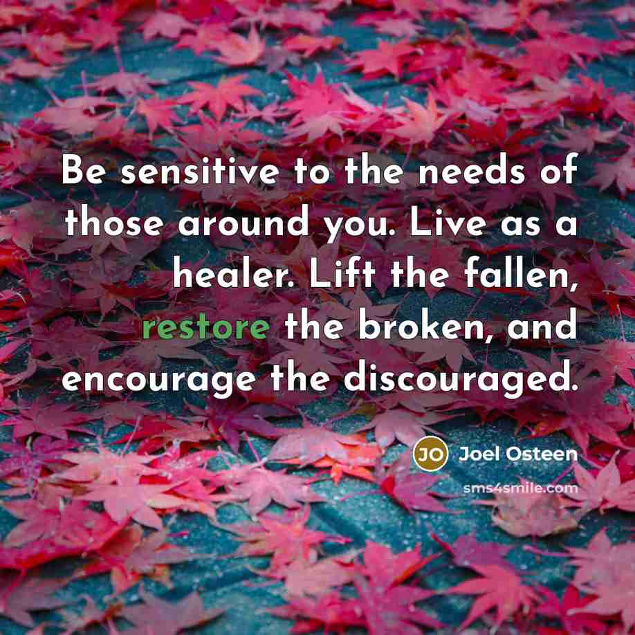 “Be sensitive to the needs of those around you. Live…” quote by Joel Osteen