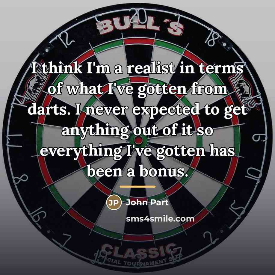 “I think I'm a realist in terms of what I've…” quote by John Part