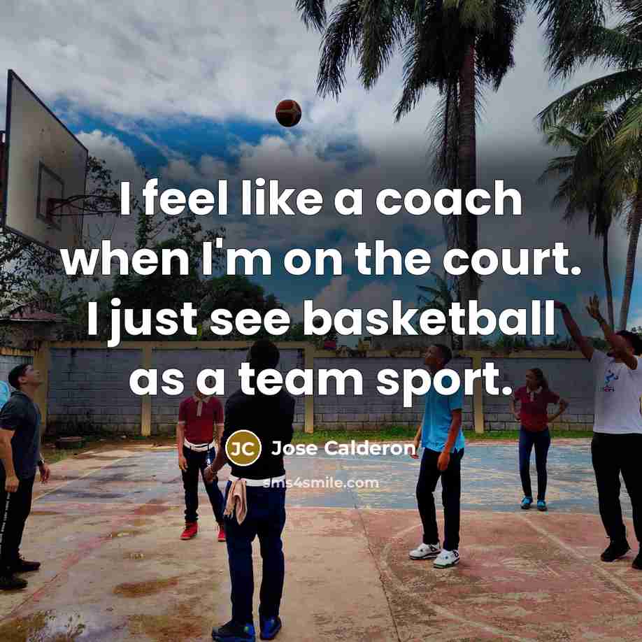 “I feel like a coach when I'm on the court.…” quote by Jose Calderon