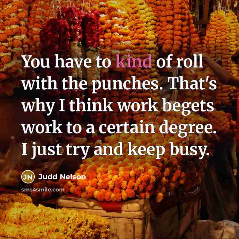 “You have to kind of roll with the punches. That's…” quote by Judd Nelson
