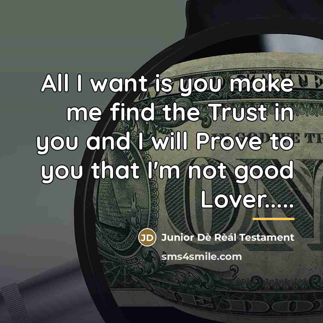 “All I want is you make me find the Trust…” quote by Junior Dè Rèál Testament