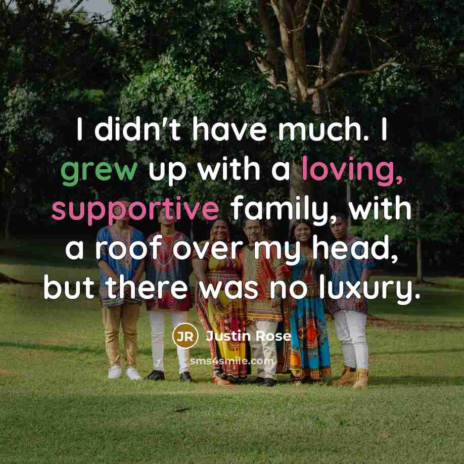 “I didn't have much. I grew up with a loving,…” quote by Justin Rose