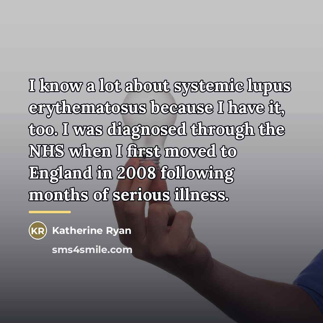 “I know a lot about systemic lupus erythematosus because I…” quote by Katherine Ryan