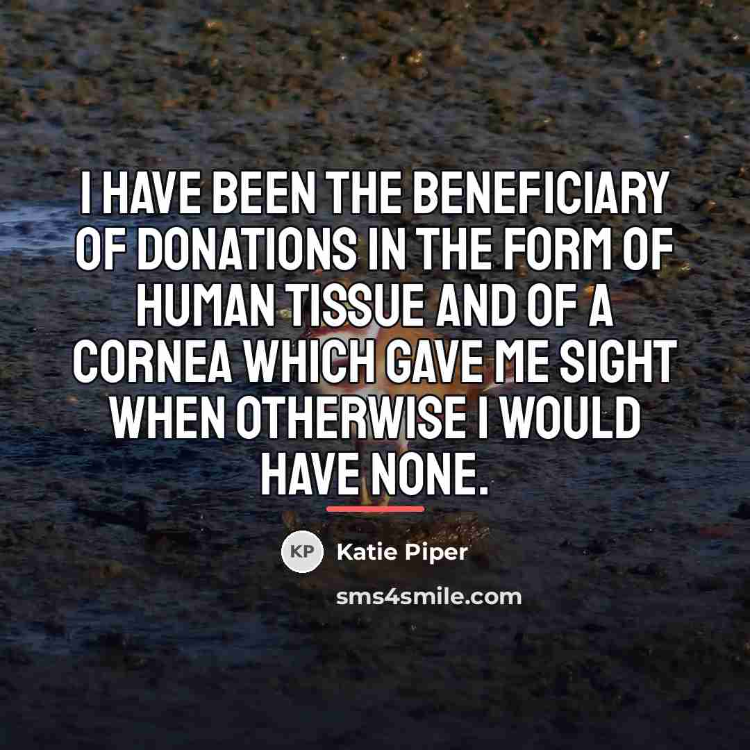 “I have been the beneficiary of donations in the form…” quote by Katie Piper