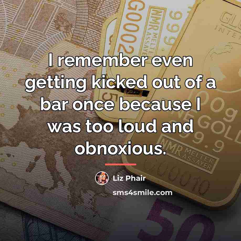 “I remember even getting kicked out of a bar once…” quote by Liz Phair
