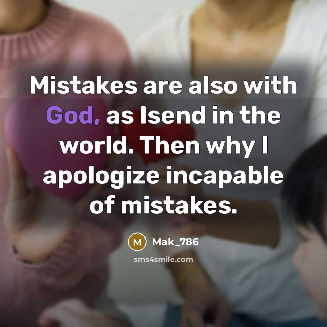 “Mistakes are also with God, as Isend in the world.…” quote by Mak_786