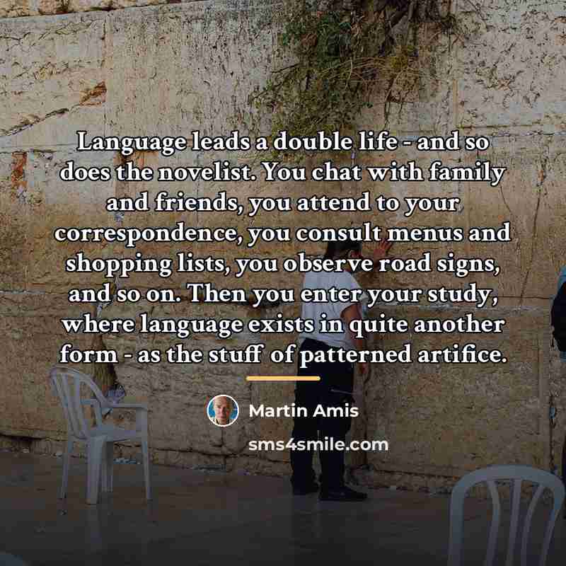 “Language leads a double life - and so does the…” quote by Martin Amis