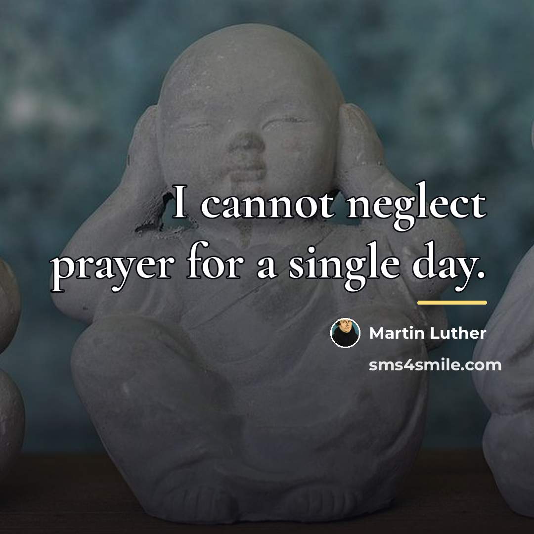 “I cannot neglect prayer for a single day.…” quote by Martin Luther