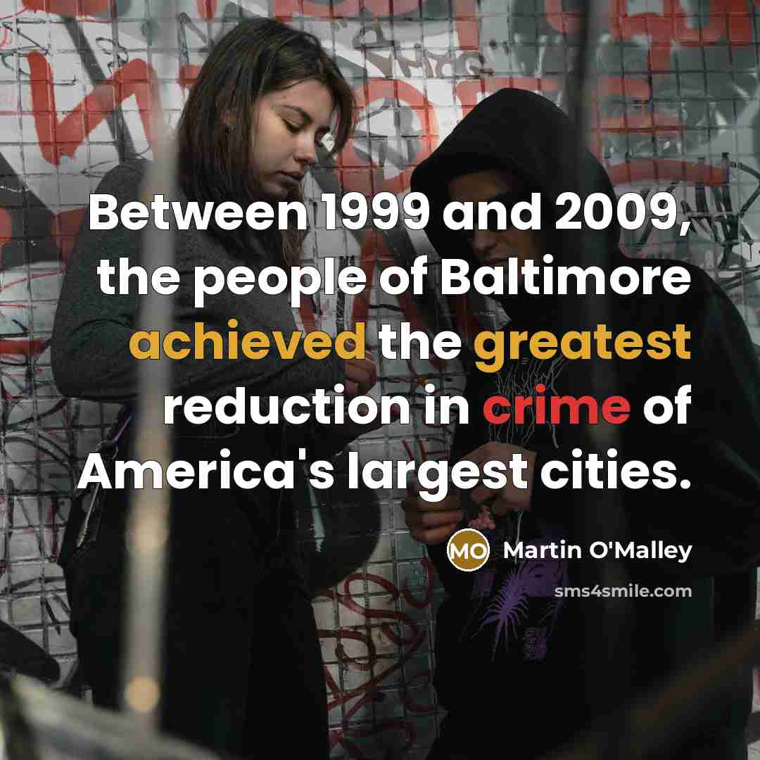“Between 1999 and 2009, the people of Baltimore achieved the…” quote by Martin O'Malley