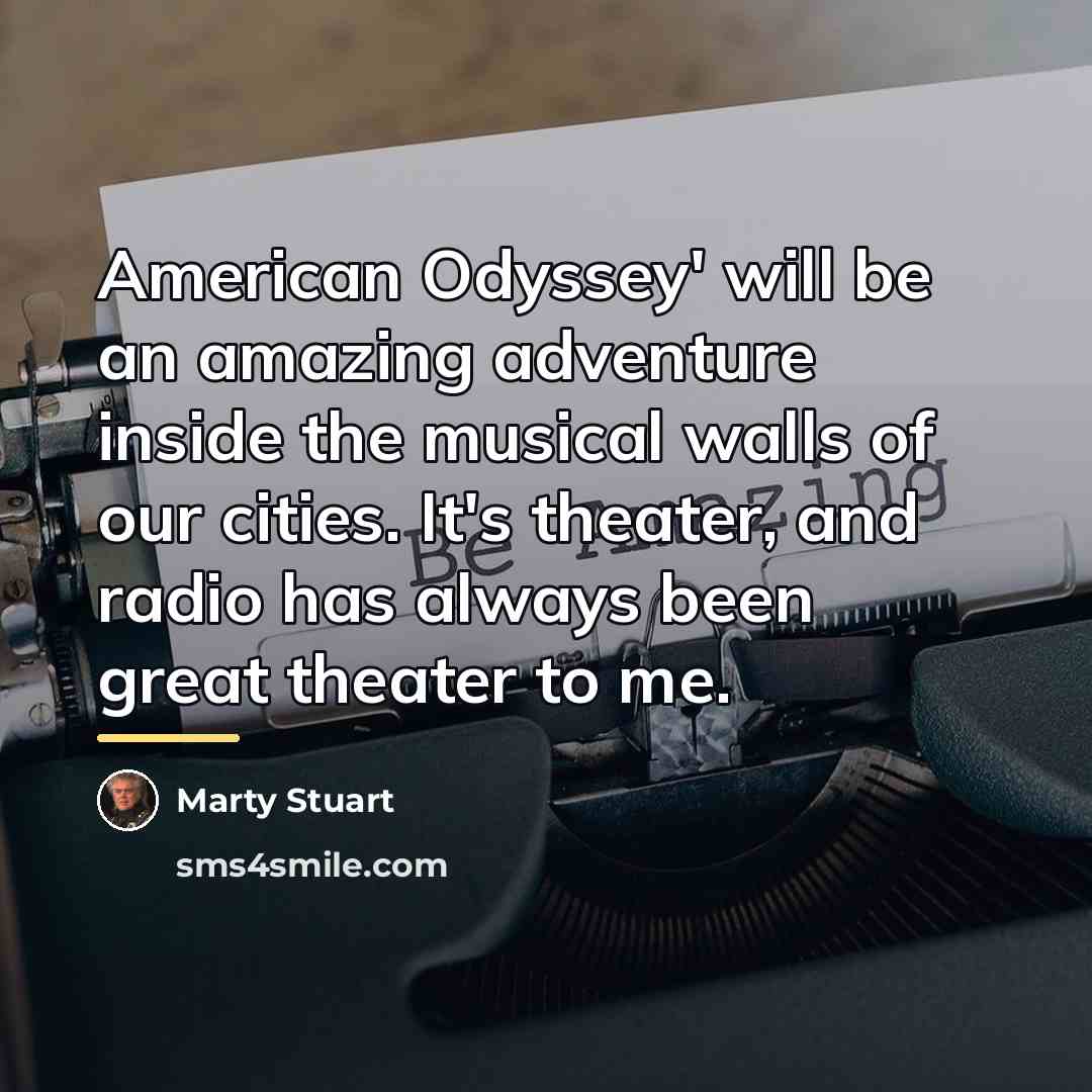 “American Odyssey' will be an amazing adventure inside the musical…” quote by Marty Stuart
