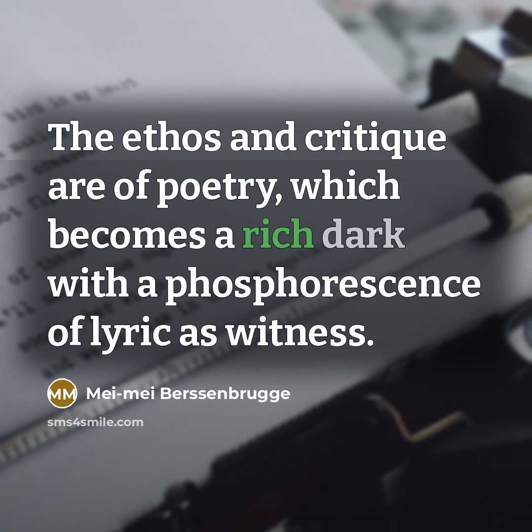 “The ethos and critique are of poetry, which becomes a…” quote by Mei-mei Berssenbrugge