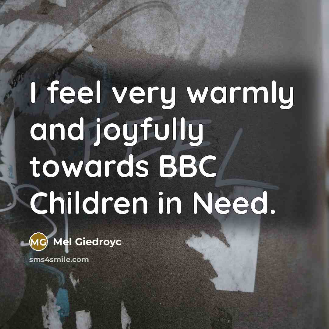 “I feel very warmly and joyfully towards BBC Children in…” quote by Mel Giedroyc