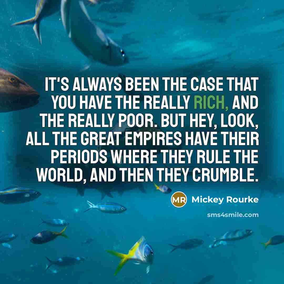 “It's always been the case that you have the really…” quote by Mickey Rourke