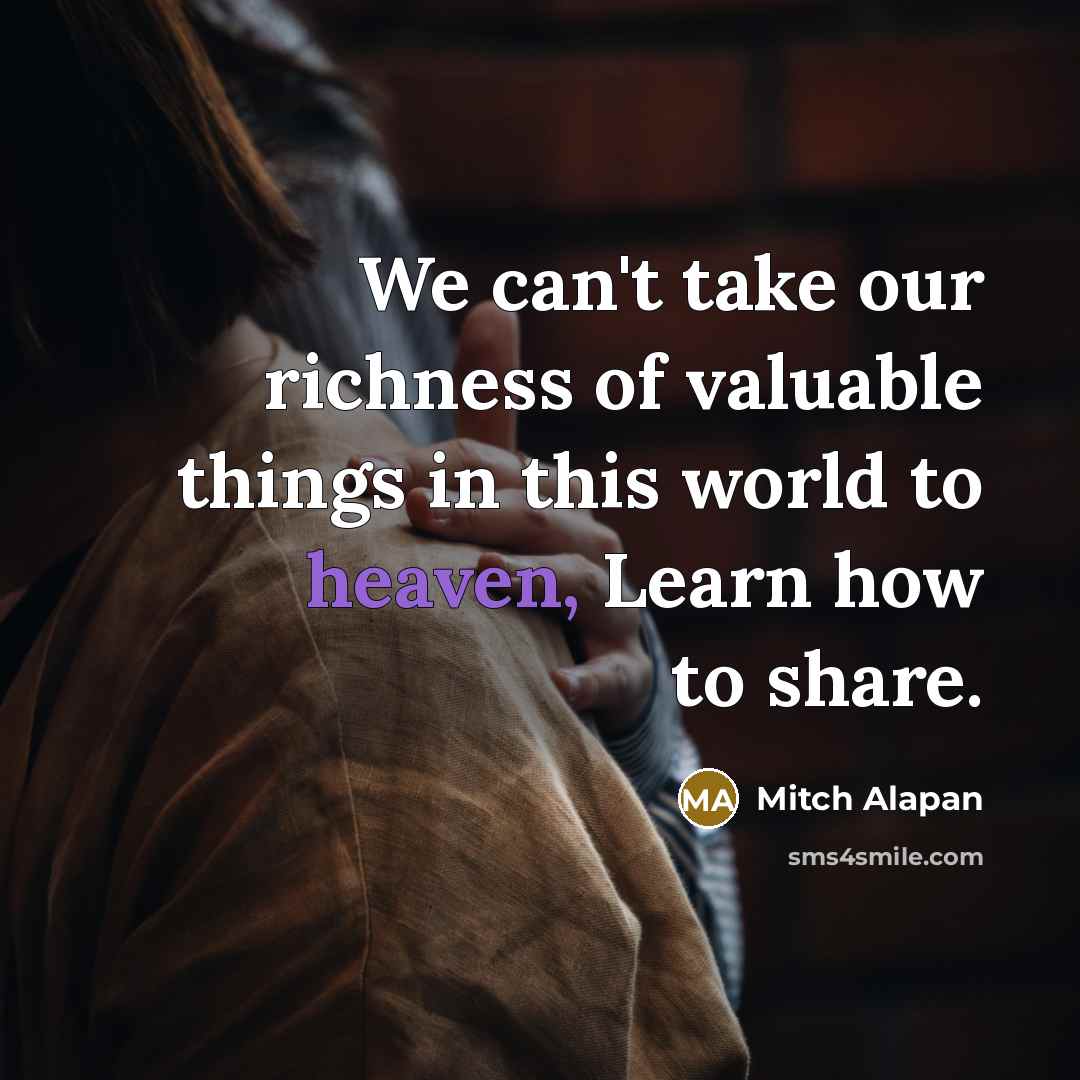 “We can't take our richness of valuable things in this…” quote by Mitch Alapan