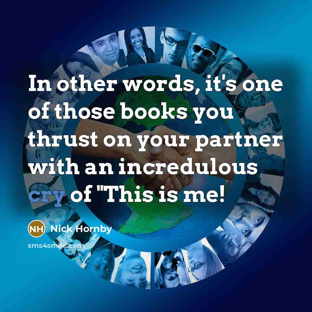 “In other words, it's one of those books you thrust…” quote by Nick Hornby