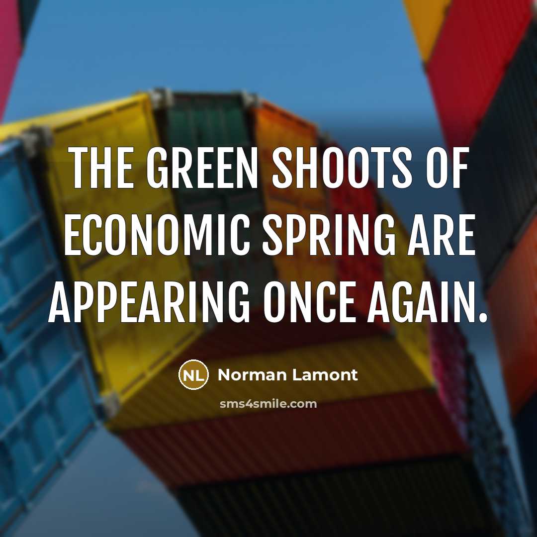 “The green shoots of economic spring are appearing once again.…” quote by Norman Lamont