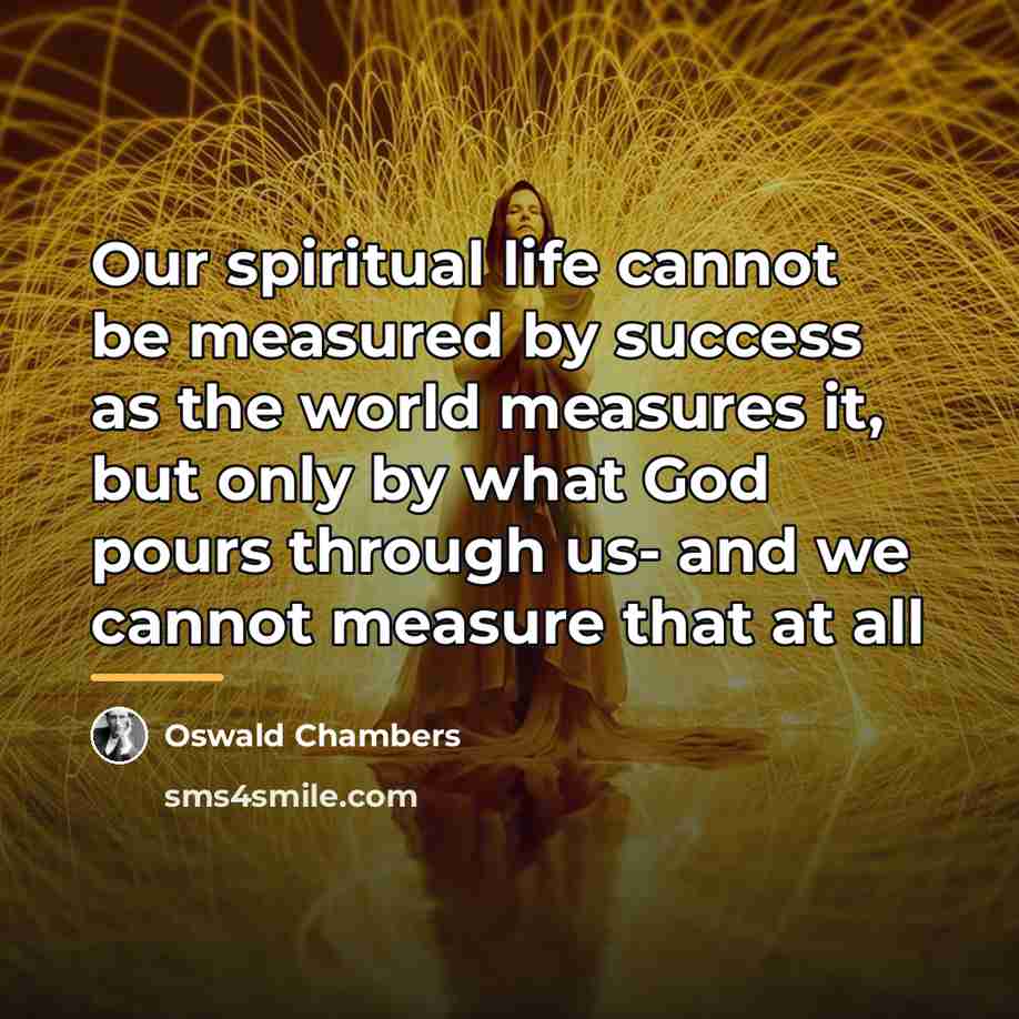 “Our spiritual life cannot be measured by success as the…” quote by Oswald Chambers