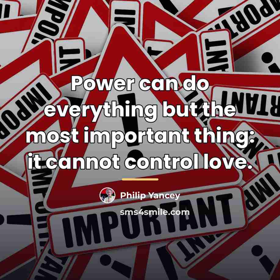 “Power can do everything but the most important thing: it…” quote by Philip Yancey