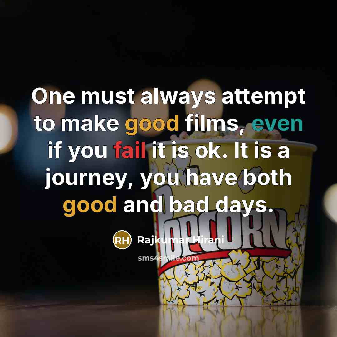 “One must always attempt to make good films, even if…” quote by Rajkumar Hirani
