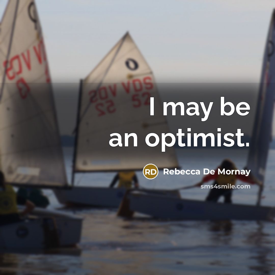 “I may be an optimist.…” quote by Rebecca De Mornay