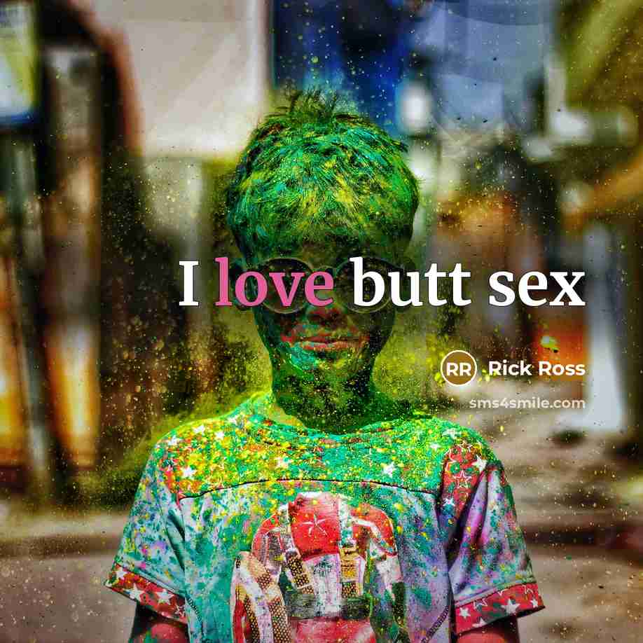 “I love butt sex” quote by Rick Ross