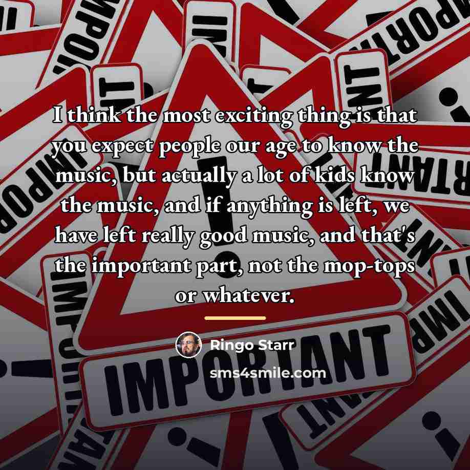 “I think the most exciting thing is that you expect…” quote by Ringo Starr