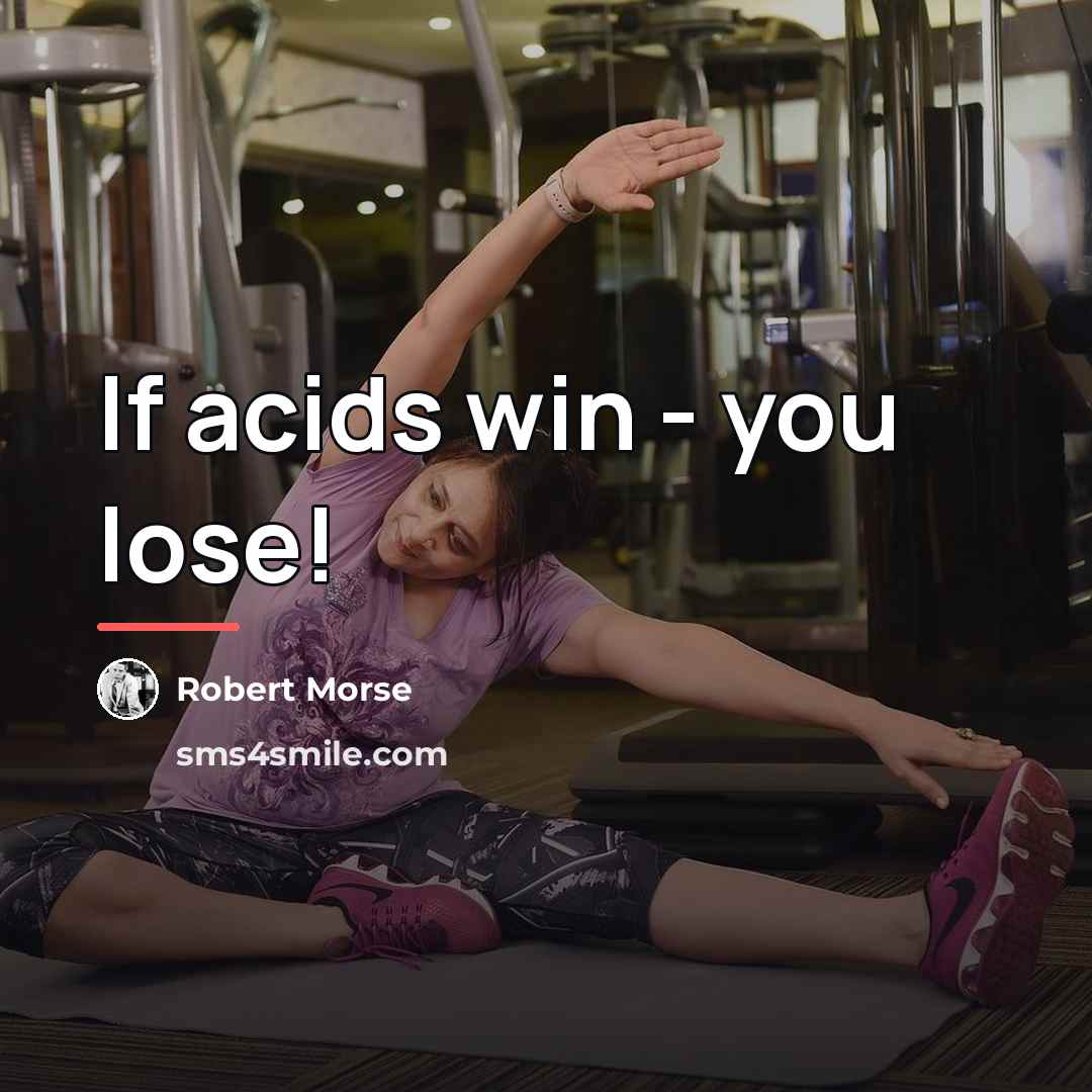 “If acids win - you lose!…” quote by Robert Morse