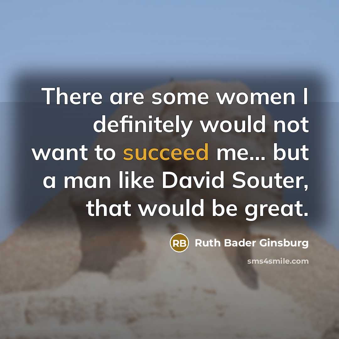 “There are some women I definitely would not want to…” quote by Ruth Bader Ginsburg