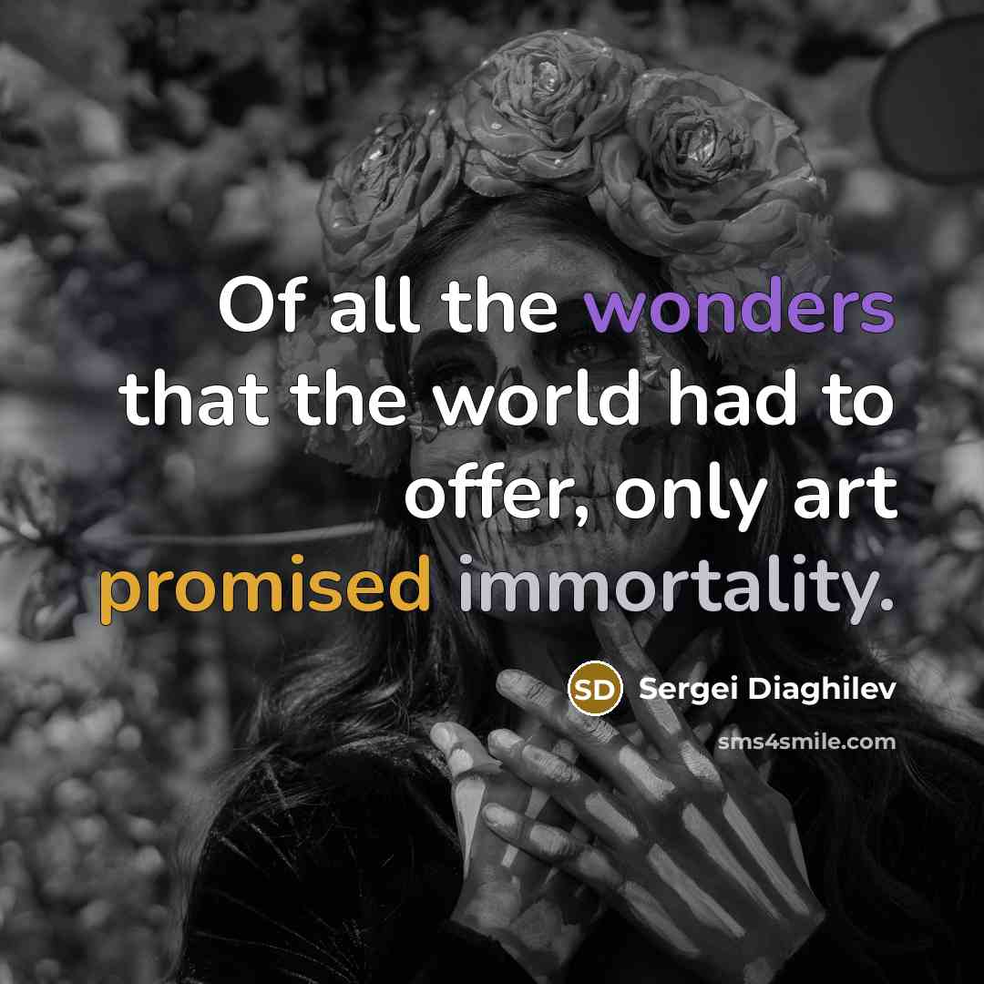 “Of all the wonders that the world had to offer,…” quote by Sergei Diaghilev