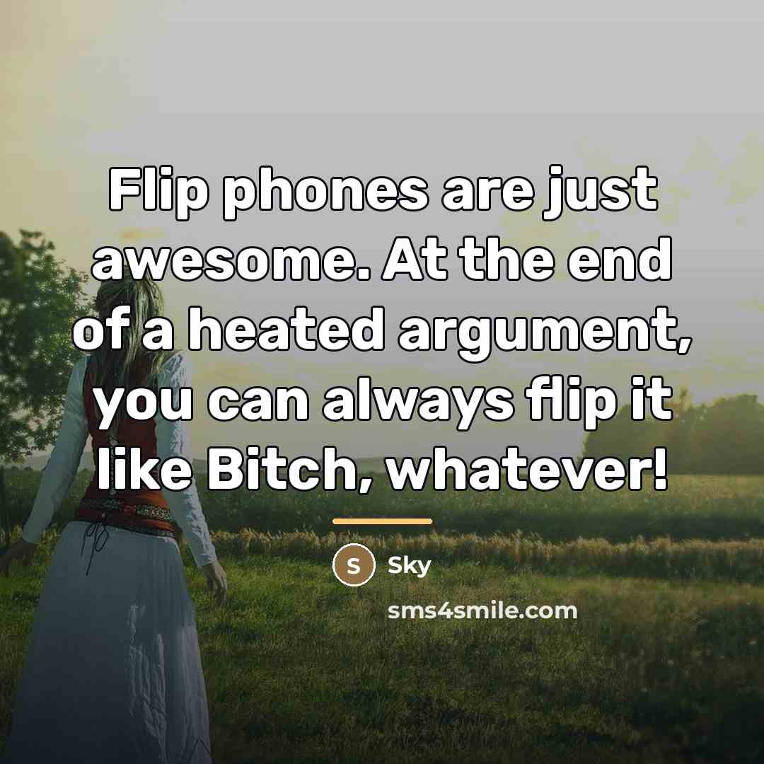 “Flip phones are just awesome. At the end of a…” quote by Sky