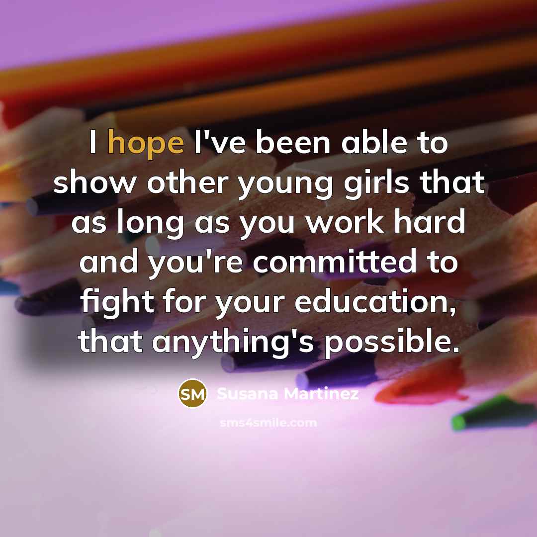 “I hope I've been able to show other young girls…” quote by Susana Martinez