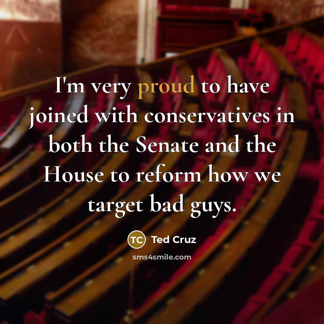“I'm very proud to have joined with conservatives in both…” quote by Ted Cruz
