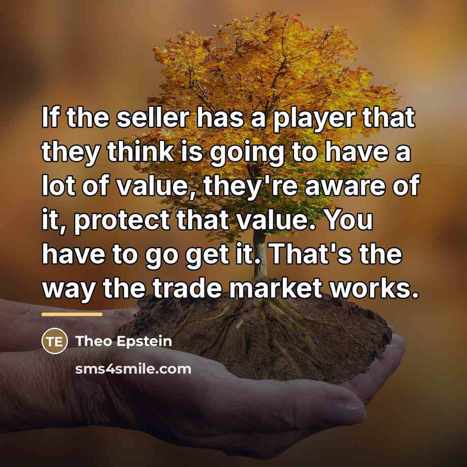 “If the seller has a player that they think is…” quote by Theo Epstein