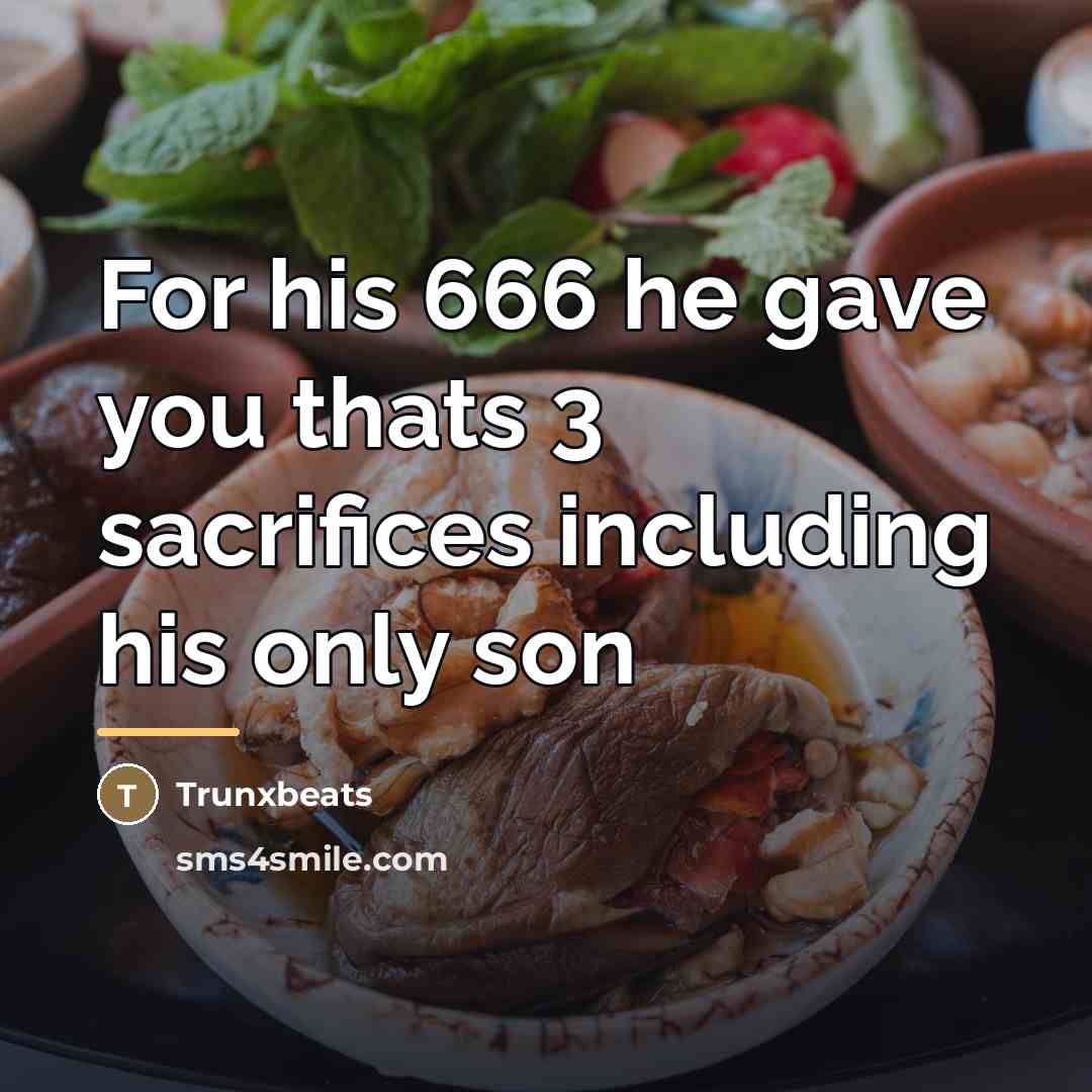 “For his 666 he gave you thats 3 sacrifices including…” quote by Trunxbeats