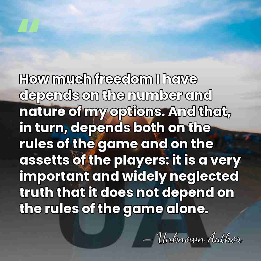 How much freedom I have depends on the number and nature of&hellip; - Unknown Author