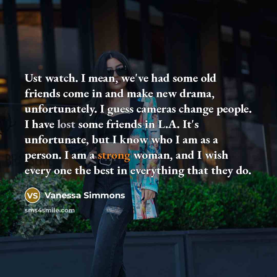 “Ust watch. I mean, we've had some old friends come…” quote by Vanessa Simmons