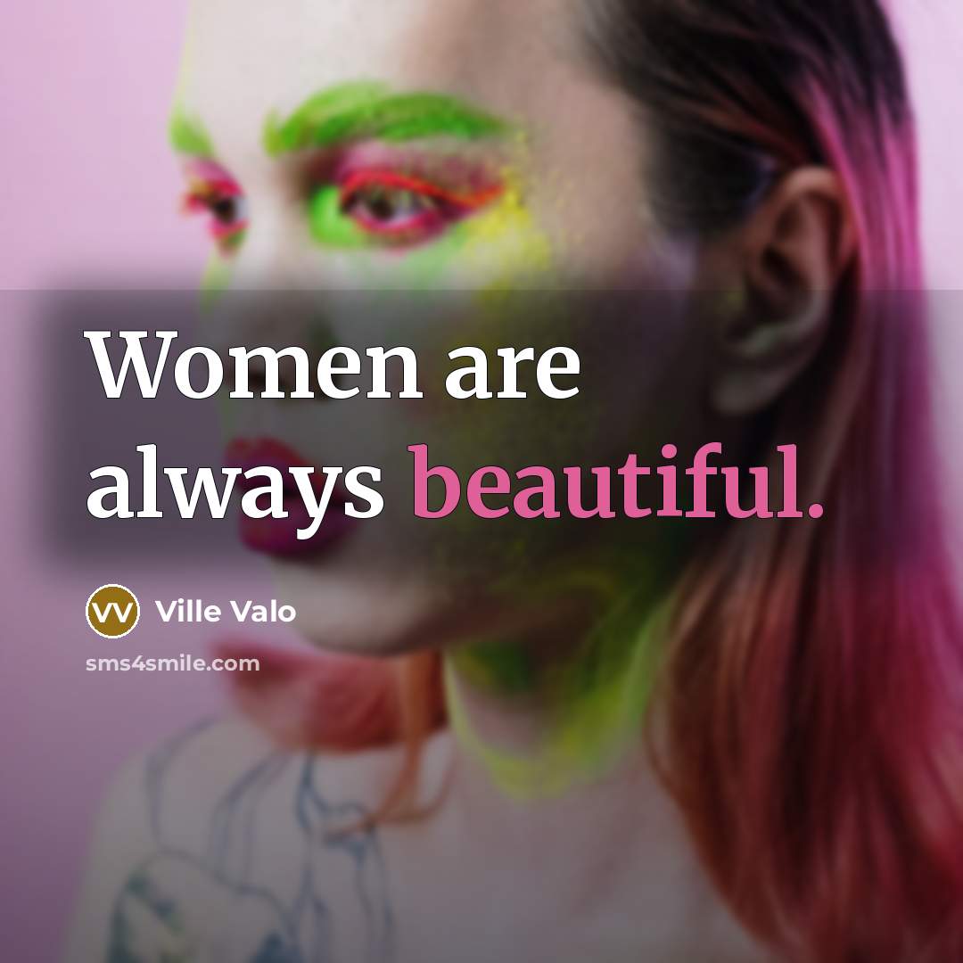 “Women are always beautiful.…” quote by Ville Valo